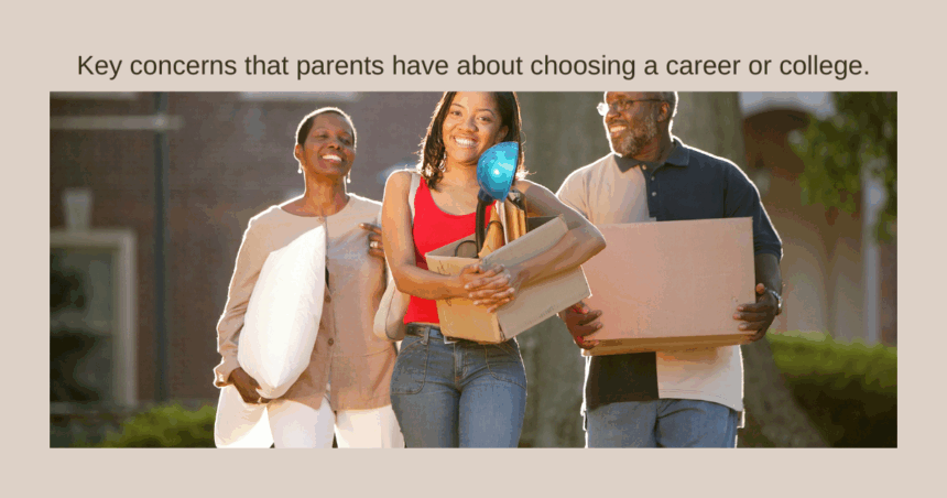 7 things parents wish their students knew about choosing a college or career