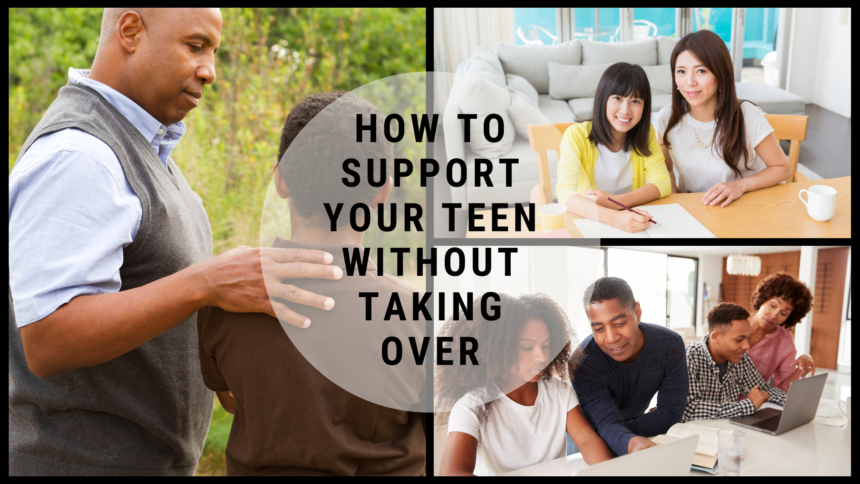 how to support your teen without taking over