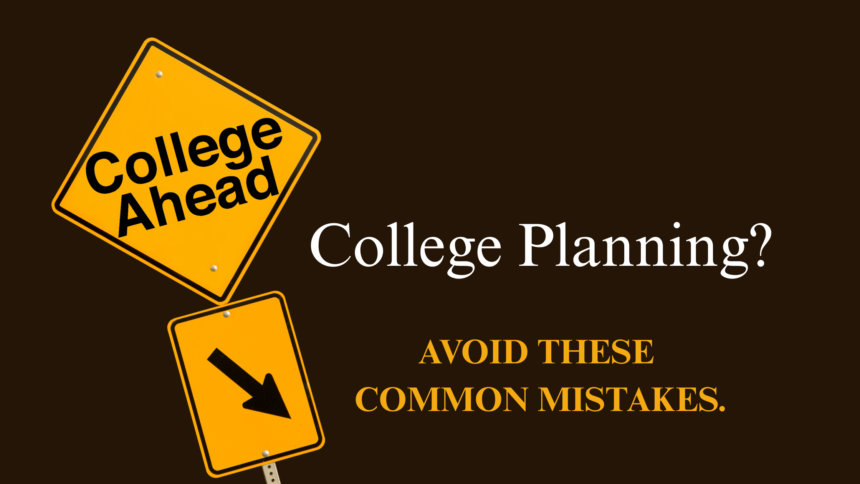 Road sign that says "college ahead" with the words: college planning? Avoid these common mistakes.